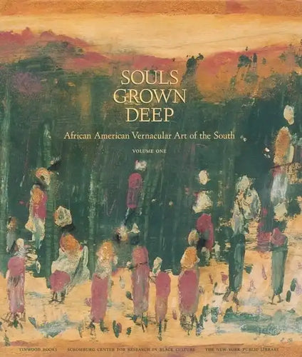 Souls Grown Deep Vol. 1: African American Vernacular Art - Hardcover