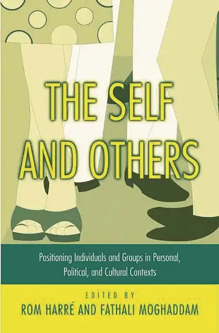 The Self and Others: Positioning Individuals and Groups in Personal, Political, and Cultural Contexts - Paperback