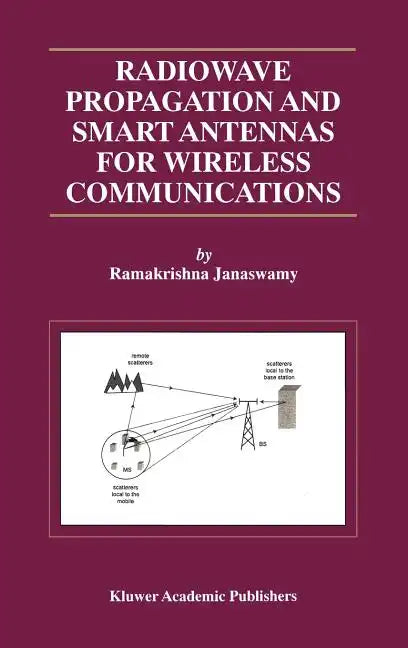 Radiowave Propagation and Smart Antennas for Wireless Communications - Hardcover