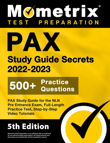 PAX Study Guide Secrets 2022-2023 for the NLN Pre Entrance Exam, Full-Length Practice Test, Step-by-Step Video Tutorials: [5th Edition] - Paperback