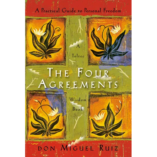 The Four Agreements: A Practical Guide to Personal Freedom - Hardcover