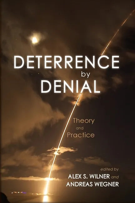 Deterrence by Denial: Theory and Practice - Paperback