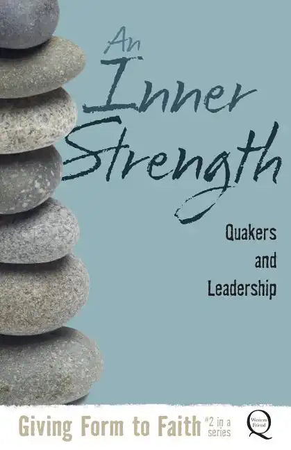 An Inner Strength: Quakers and Leadership - Paperback