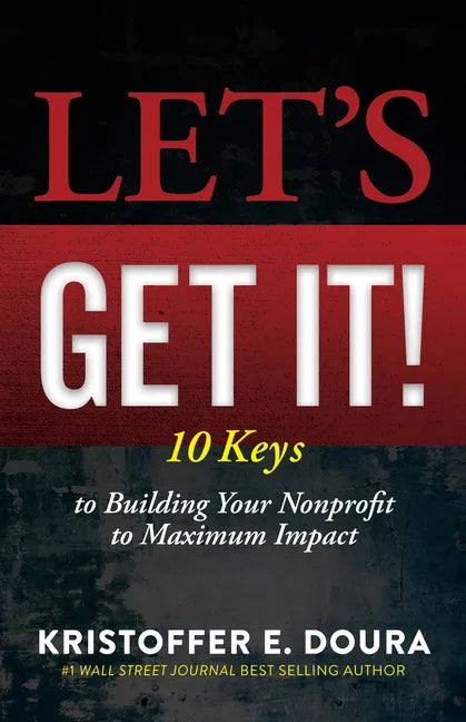 Let's Get It!: 10 Keys to Building Your Nonprofit to Maximum Impact - Paperback
