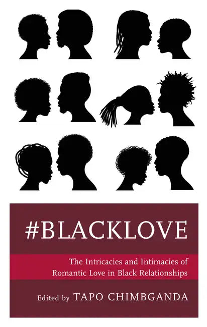 #blacklove: The Intricacies and Intimacies of Romantic Love in Black Relationships - Paperback