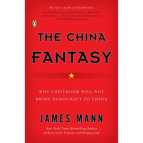 The China Fantasy: Why Capitalism Will Not Bring Democracy to China - Paperback