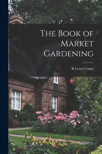The Book of Market Gardening - Paperback