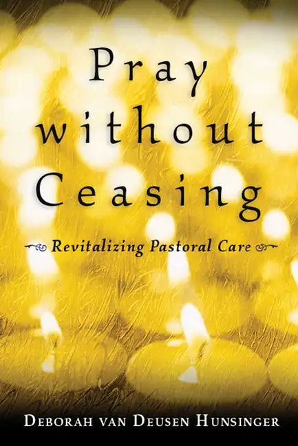 Pray Without Ceasing: Revitalizing Pastoral Care - Paperback