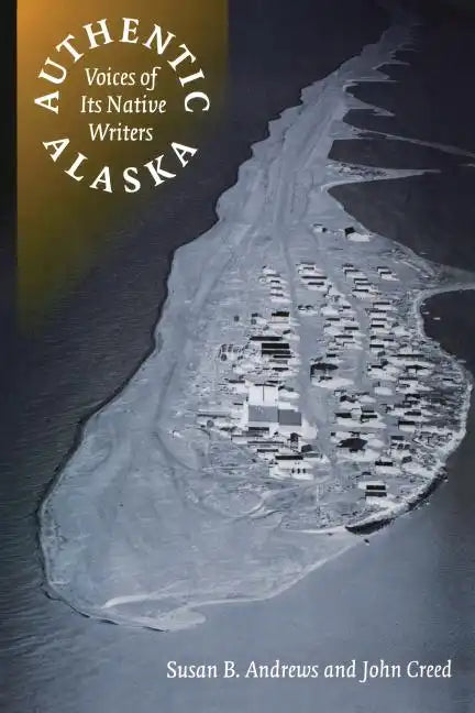 Authentic Alaska: Voices of Its Native Writers - Paperback