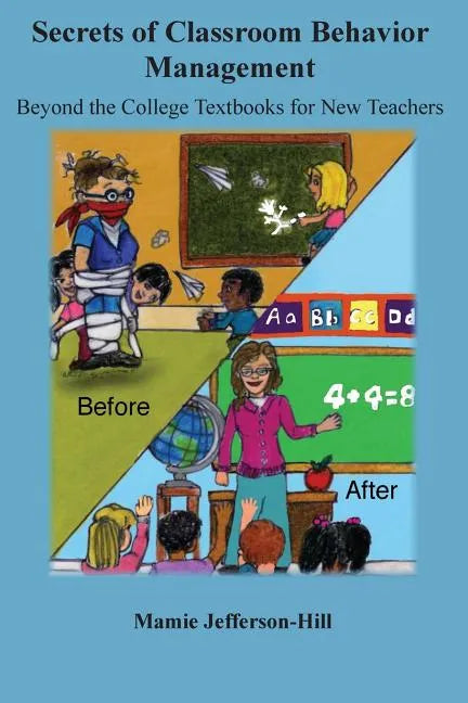 Secrets of Classroom Behavior Management: Beyond the College Textbooks - Paperback