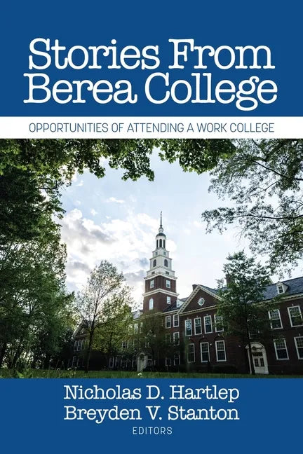 Stories From Berea College: Opportunities of Attending a Work College - Paperback