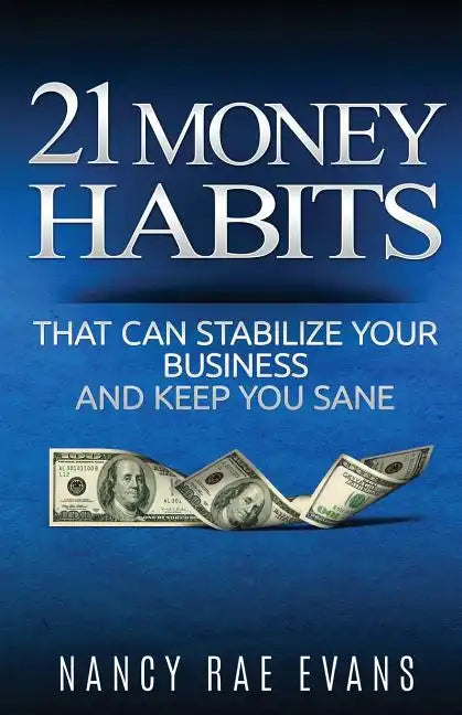 21 Money Habits That Can Stabilize Your Business And Keep You Sane - Paperback