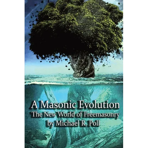A Masonic Evolution: The New World of Freemasonry - Paperback