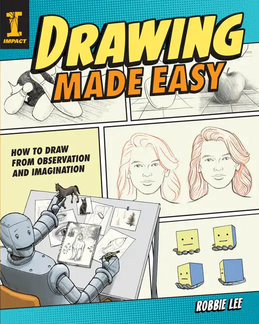 Drawing Made Easy: How to Draw from Observation and Imagination - Paperback