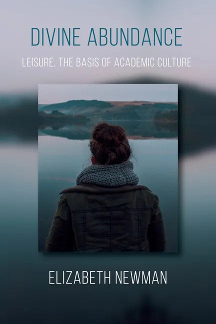 Divine Abundance: Leisure, the Basis of Academic Culture - Paperback