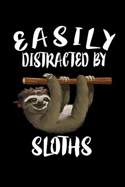 Easily Distracted By Sloths: Animal Nature Collection - Paperback