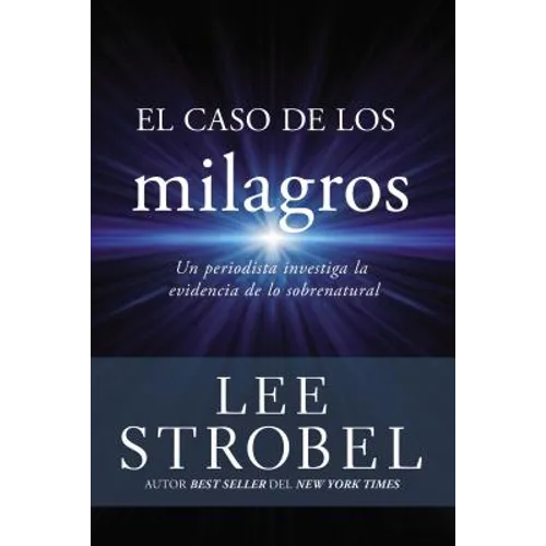 El Caso de Los Milagros: Un Periodista Investiga La Evidencia de Lo Sobrenatural - Paperback