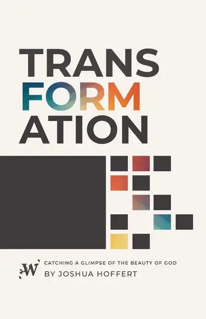 Transformation: Catching a Glimpse of the Beauty of God - Paperback