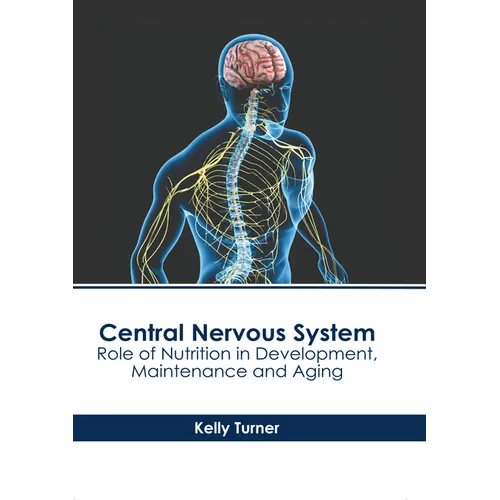 Central Nervous System: Role of Nutrition in Development, Maintenance and Aging - Hardcover