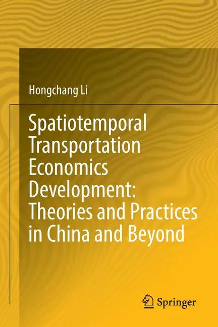 Spatiotemporal Transportation Economics Development: Theories and Practices in China and Beyond - Paperback