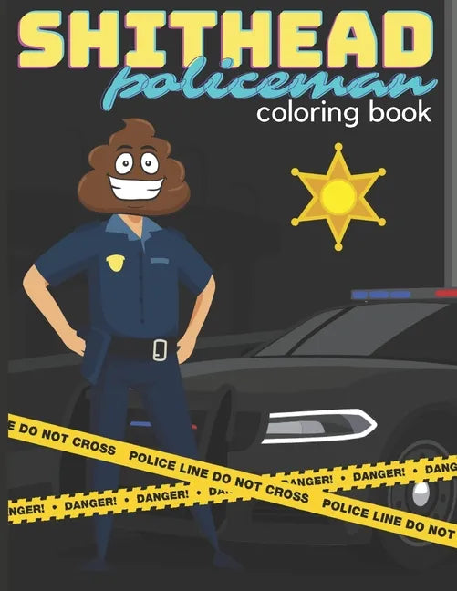 SHITHEAD Policeman coloring book: very funny book with 