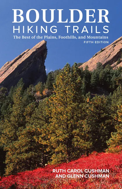 Boulder Hiking Trails, 5th Edition: The Best of the Plains, Foothills, and Mountains - Paperback