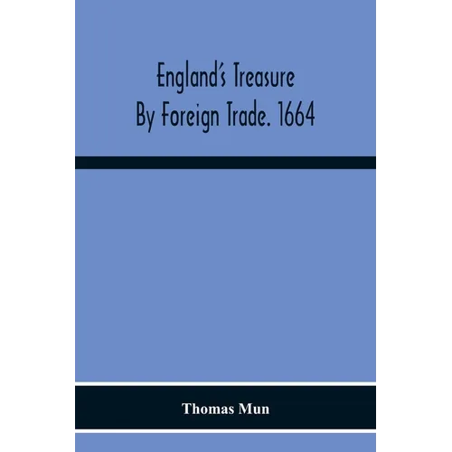 England'S Treasure By Foreign Trade. 1664 - Paperback