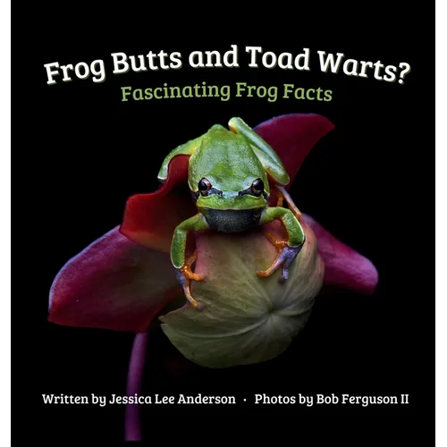 Frog Butts and Toad Warts? Fascinating Frog Facts - Hardcover