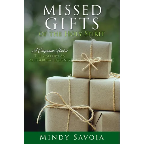 Missed Gifts of the Holy Spirit: A Companion Book to The Gallery: An Allegorical Journey - Paperback