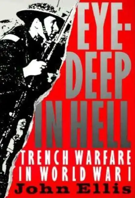Eye-Deep in Hell: Trench Warfare in World War I - Paperback
