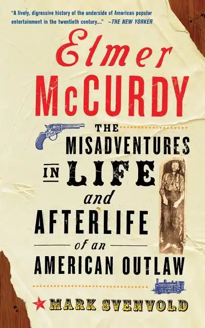 Elmer McCurdy: The Life and Afterlife of an American Outlaw - Paperback
