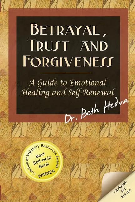 Betrayal, Trust and Forgiveness: A Guide to Emotional Healing and Self-Renewal - Paperback