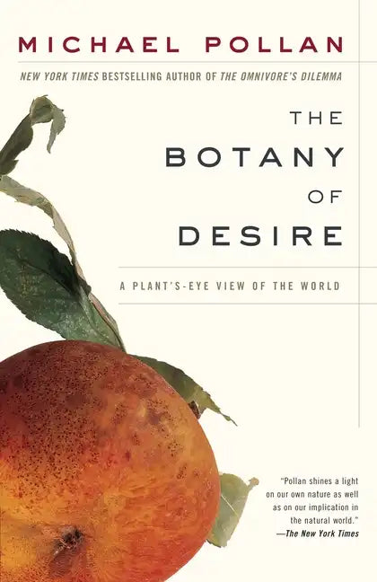 The Botany of Desire: A Plant's-Eye View of the World - Paperback