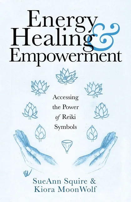 Energy Healing & Empowerment: Accessing the Power of Reiki Symbols - Paperback