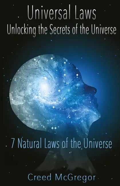 Universal Laws: Unlocking the Secrets of the Universe: 7 Natural Laws of the Universe - Paperback
