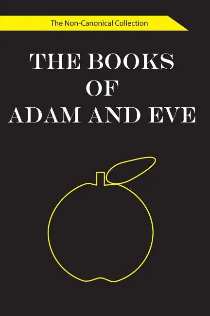 The Books of Adam and Eve: The Non-Canonical Collection - Paperback