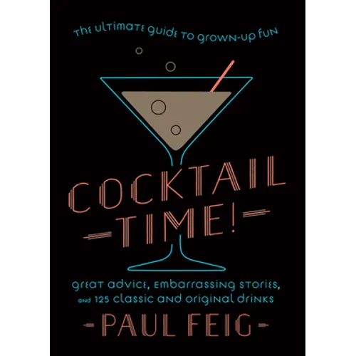 Cocktail Time!: The Ultimate Guide to Grown-Up Fun - Hardcover