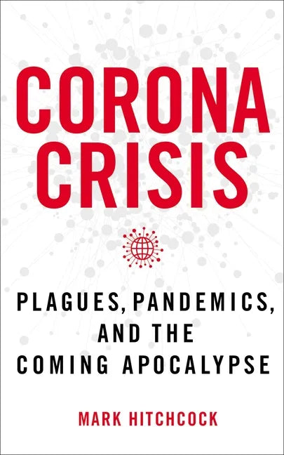Corona Crisis: Plagues, Pandemics, and the Coming Apocalypse - Paperback