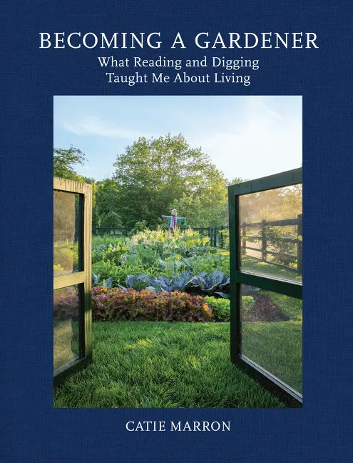 Becoming a Gardener: What Reading and Digging Taught Me about Living - Hardcover