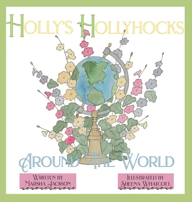Holly's Hollyhocks Around the World - Hardcover