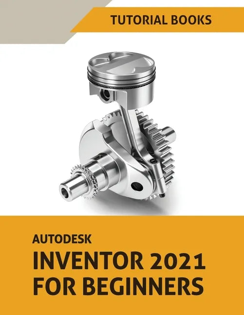 Autodesk Inventor 2021 For Beginners - Paperback