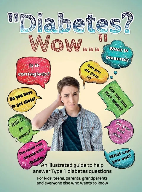 Diabetes? Wow: An illustrated guide to help answer Type 1 diabetes questions - Hardcover