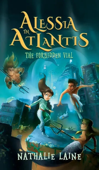 Alessia in Atlantis: The Forbidden Vial - Hardcover