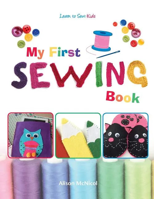 My First Sewing Book - Learn To Sew: Kids - Paperback