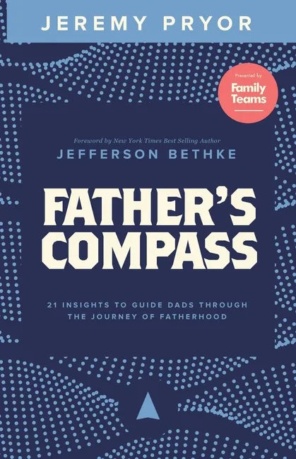 Father's Compass: 21 Insights to Guide Dads Through the Journey of Fatherhood - Paperback
