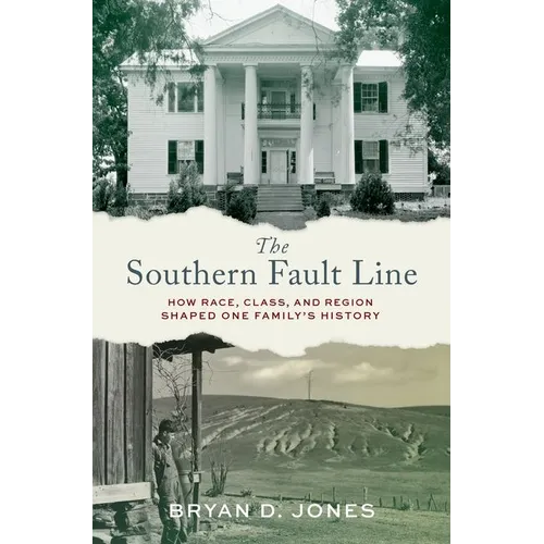 The Southern Fault Line: How Race, Class, and Region Shaped One Family's History - Hardcover