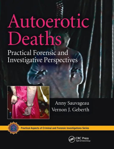 Autoerotic Deaths: Practical Forensic and Investigative Perspectives - Paperback