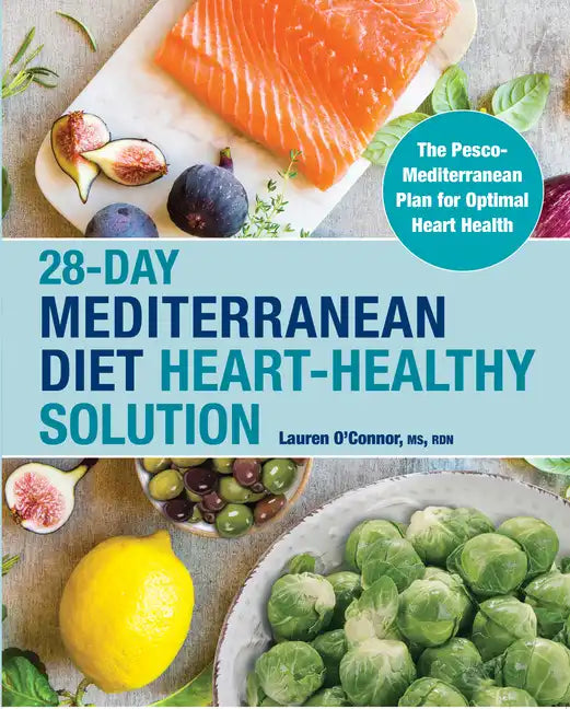 28-Day Mediterranean Diet Heart-Healthy Solution: The Pesco-Mediterranean Plan for Optimal Heart Health - Paperback