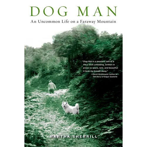 Dog Man: An Uncommon Life on a Faraway Mountain - Paperback
