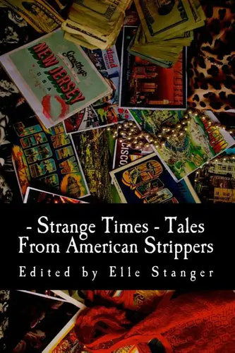 Strange Times: Tales From American Strippers - Paperback